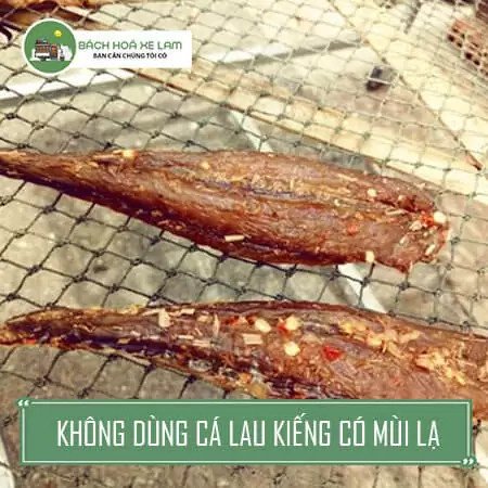 Lưu ý an toàn thực phẩm là điều cần thiết khi sử dụng khô cá lau kiếng