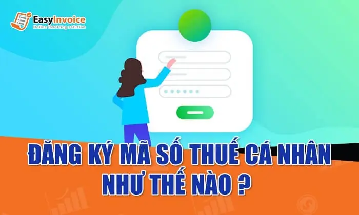 Thủ Tục Đăng Ký Mã Số Thuế Cá Nhân Như Thế Nào?